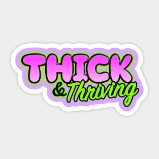 Thick & Thriving Sticker